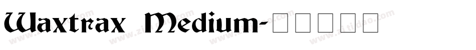Waxtrax Medium字体转换